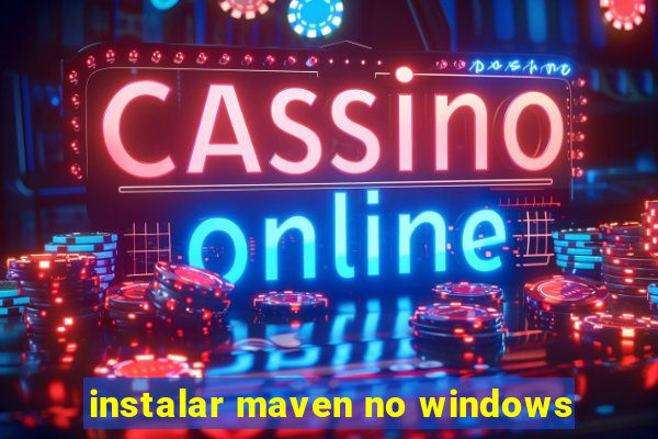 instalar maven no windows